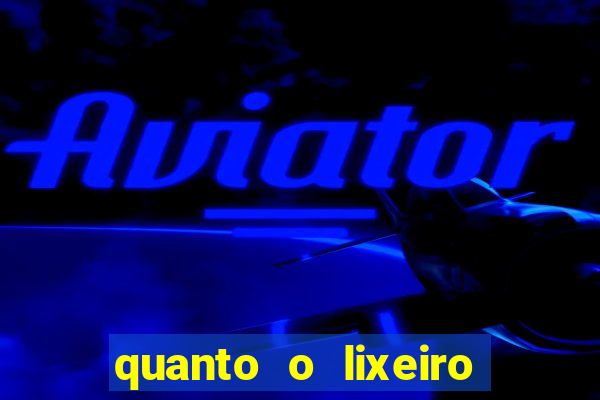 quanto o lixeiro ganha por ano